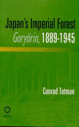 Stock ID #102545 Japan's Imperial Forest Gory Rin, 1889-1945. CONRAD TOTMAN