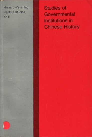 Stock ID #119270 Studies of Governmental Institutions in Chinese History. JOHN L. BISHOP.