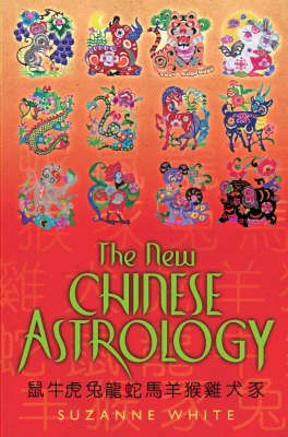 Stock ID #119410 The New Chinese Astrology. SUZANNE WHITE.