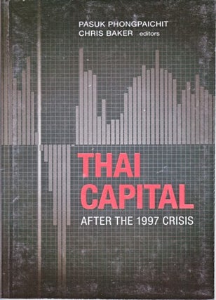 Stock ID #119422 Thai Capital after the 1997 Crisis. PASUK AND CHRIS BAKER PHONGPAICHIT