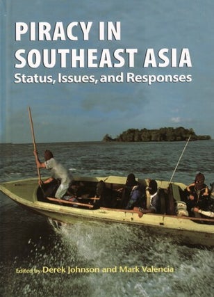Stock ID #122528 Piracy in Southeast Asia. Status, Issues, and Responses. DEREK...