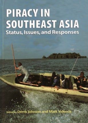 Stock ID #122528 Piracy in Southeast Asia. Status, Issues, and Responses. DEREK JOHNSON,...