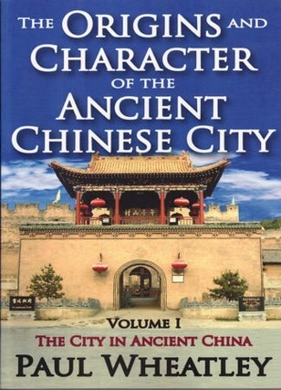 Stock ID #122841 The Origins and Character of the Ancient Chinese City. Volume I. The...