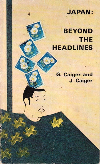 Stock ID #123195 Japan: Beyond the Headlines. G. CAIGER.