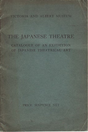 Stock ID #123256 The Japanese Theatre. Catalogue of an Exhibition of Japanese Theatrical Art....