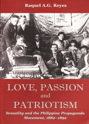 Stock ID #123329 Love, Passion and Patriotism. Sexuality and the Philippine Propaganda Movement,...