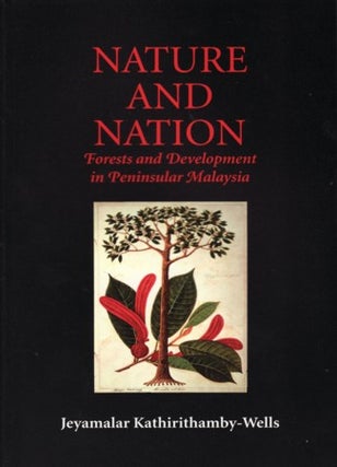 Stock ID #123347 Nature and Nation. Forests and Development in Peninsular Malaysia. JEYAMALAR...