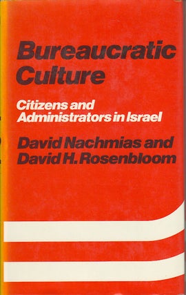 Stock ID #12388 Bureaucratic Culture. Citizens and Administrators in Israel. DAVID NACHMIAS,...