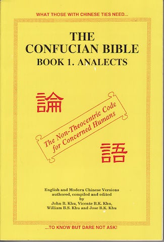 Stock ID #126406 The Confucian Bible Book 1. Analects. JOHN B KHU, WILLIAM B. S. KHU AND JOSE B. K. KHU, VINCENTE B. K. KHU.