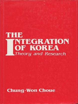Stock ID #126755 The Integration of Korea. CHUNG-WON CHOUE