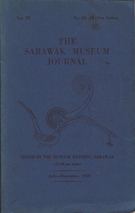 Stock ID #127156 The Sarawak Museum Journal. Vol. IX, No. 13-14. SARAWAK