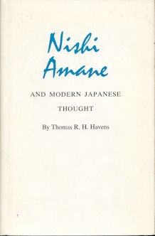 Stock ID #127238 Nishi Amane and Modern Japanese Thought. THOMAS R. H. HAVENS