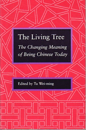 Stock ID #127365 The Living Tree. The Changing Meaning of Being Chinese Today. WEI-MING TU