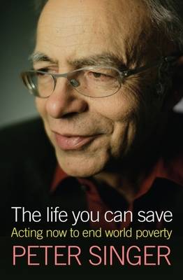 Stock ID #127646 The Life You Can Save. Acting Now to End World Poverty. PETER SINGER