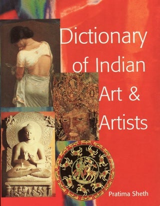 Stock ID #127657 Dictionary of Indian Art and Artists. Including Technical Art Terms. PRATIMA SHEH