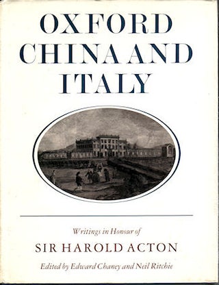Stock ID #127814 Oxford China and Italy. Writings in the Honour Sir Harold Acton. EDWARD AND NEIL...