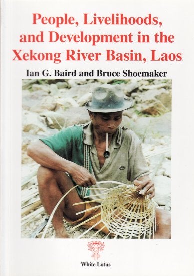 Stock ID #128061 People, Livelihoods and Development in the Xekong River Basin, Laos. IAN G. AND BRUCE SHOEMAKER BAIRD.