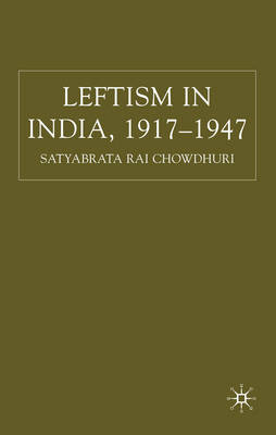 Stock ID #128104 Leftism in India 1917-1947. SATYABRATA RAI CHOWDHURI
