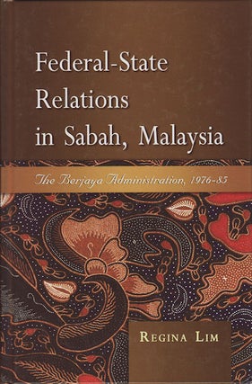 Stock ID #128364 Federal-State Relations in Sabah, Malaysia. The Berjaya Administration, 1976-85....