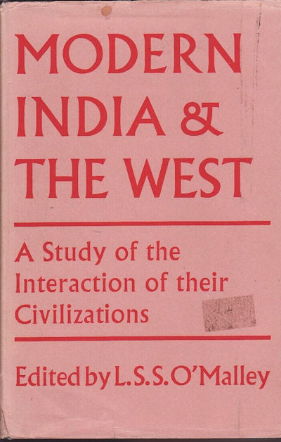 Stock ID #12868 Modern India and the West. A Study of the Interactions of Their Civilizations. L. S. S. O'MALLEY.