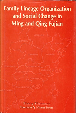 Stock ID #128873 Family Lineage Organization and Social Change in Ming and Qing Fujian. ZHENG ZHENMAN.