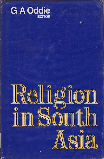 Stock ID #12910 Religion in South Asia. Religious Conversion and Revival Movements in South Asia in Medieval and Modern Times. G. A. ODDIE.