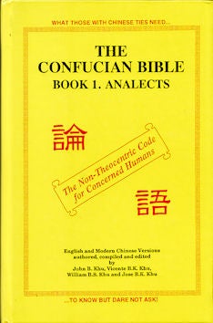 Stock ID #129491 The Confucian Bible Book 1. Analects. JOHN B KHU, WILLIAM B. S. KHU AND JOSE B....