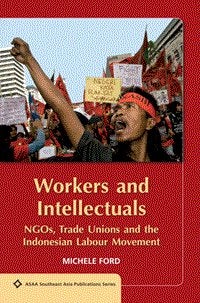 Stock ID #129665 Workers and Intellectuals NGOs, Trade Unions and the Indonesian Labour...