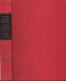 Stock ID #129738 Transactions of the Korea Branch of the Royal Asiatic Society. Volumes XXXII,...