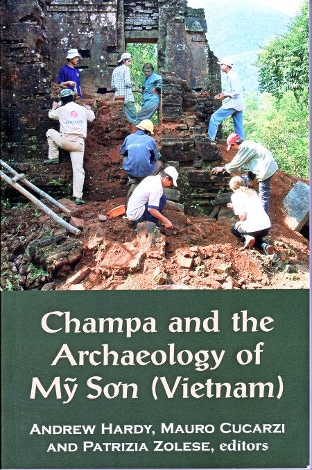 Stock ID #129879 Champa and the Archaeology of My So'n (Vietnam). ANDREW HARDY, MAURO CUCARZI AND PATRIZIA ZOLESE.