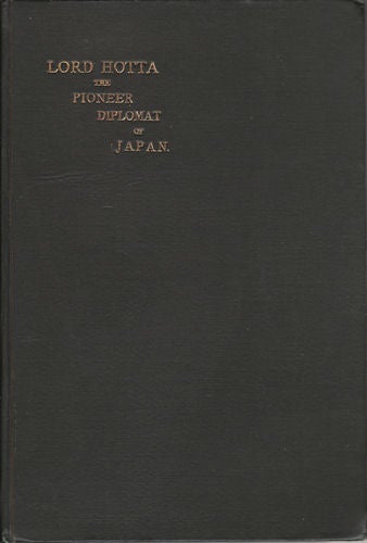 Stock ID #130091 Lord Hotta The Pioneer Diplomat of Japan. HENRY SATOH.