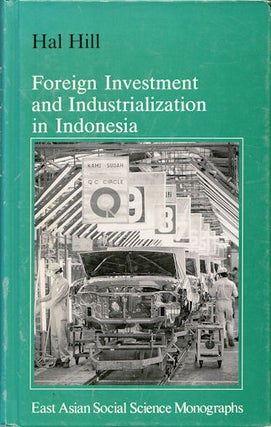 Stock ID #130125 Foreign Investment and Industrialization in Indonesia. HAL HILL