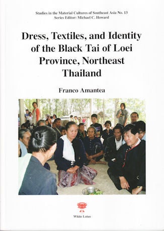 Stock ID #130619 Dress, Textiles and Identity of the Black Tai of Loei Province, Northeast Thailand. AMAMTEA. FRAMCO.
