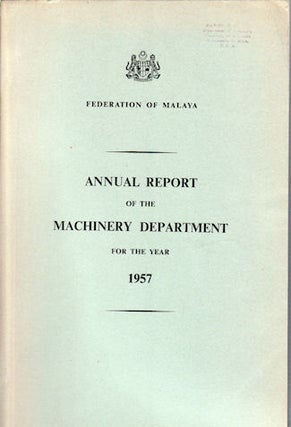 Stock ID #131120 Annual Report of the Machinery Department for the Year 1957. T. W WILSON,...