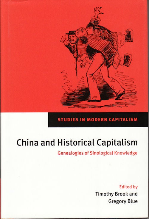 Stock ID #131225 China and Historical Capitalism. Genealogies of Sinological Knowledge. TIMOTHY AND GREGORY BLUE BROOK.