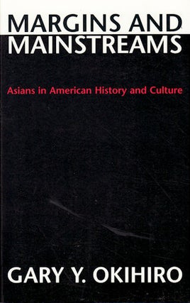 Stock ID #131286 Margins and Mainstreams. Asians in American History and Culture. GARY Y....