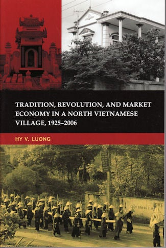 Stock ID #131702 Tradition, Revolution, and Market Economy in a North Vietnamese Village, 1925-2006. HY V. LUONG.