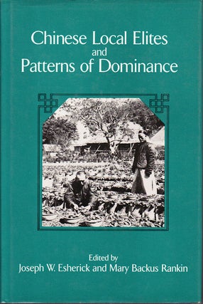 Stock ID #131917 Chinese Local Elites and Patterns of Dominance. JOSEPH W. ESHERICK, AND MARY...