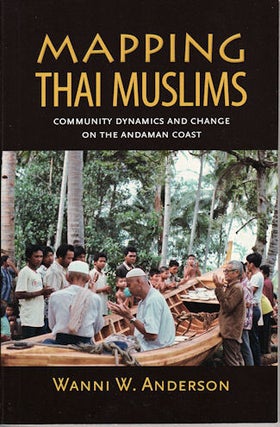 Stock ID #132065 Mapping Thai Muslims. Community Dynamics and Change on the Andaman...