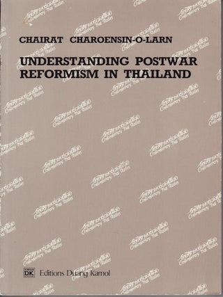 Stock ID #132291 Understanding Postwar Reformism in Thailand. CHAIRAT CHAROENSIN-O-LARN