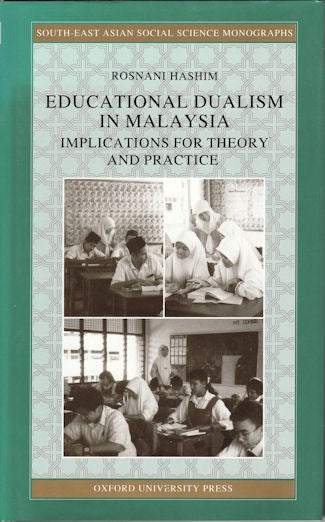 Stock ID #133078 Educational Dualism In Malaysia. Implications for Theory and Practice. ROSNANI HASHIM.