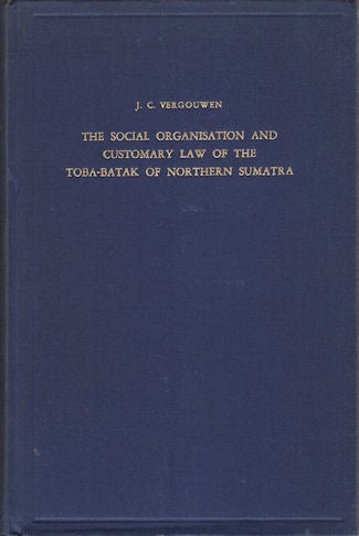 Stock ID #133108 The Social Organisation and Customary Law of the Toba-Batak of Northern Sumatra. J. C. VERGOUWEN.