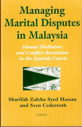 Stock ID #133177 Managing Marital Disputes in Malaysia. Islamic Mediators and Conflict Resolution in the Syariah Courts. SHARIFAH ZALEHA SYED HASSAN, SVEN CEDERROTH.
