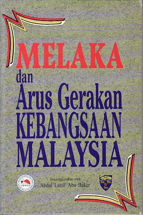 Stock ID #133195 Melaka dan Arus Gerakan Kebangsaan Malaysia. ABDUL LATIFF ABU BAKAR