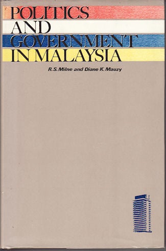 Stock ID #133408 Politics and Government in Malaysia. R. S. AND DIANE K. MAUZY MILNE.