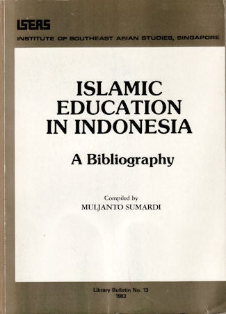 Stock ID #133495 Islamic Education in Indonesia. A Bibliography. MULJANTO SUMARDI.