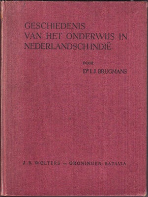 Stock ID #133503 Geschiedenis Van Het Onderwijs in Nederlandsch-Indie. I. J. BRUGMANS