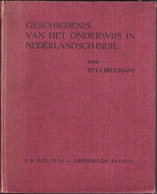 Stock ID #133503 Geschiedenis Van Het Onderwijs in Nederlandsch-Indie. I. J. BRUGMANS