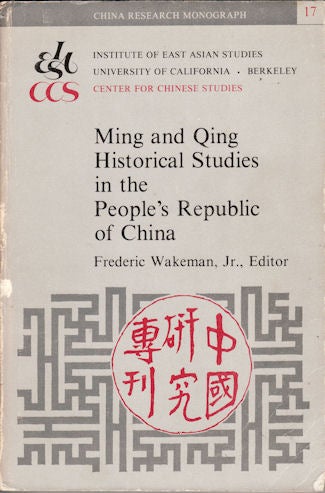 Stock ID #133669 Ming and Qing Historical Studies in the People's Republic of China. FREDERIC. JR WAKEMAN.