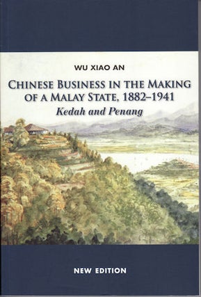 Stock ID #134066 Chinese Business in the Making of a Malay State, 1882-1941. Kedah and...